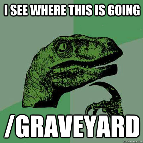 I See Where This is going /graveyard  Philosoraptor