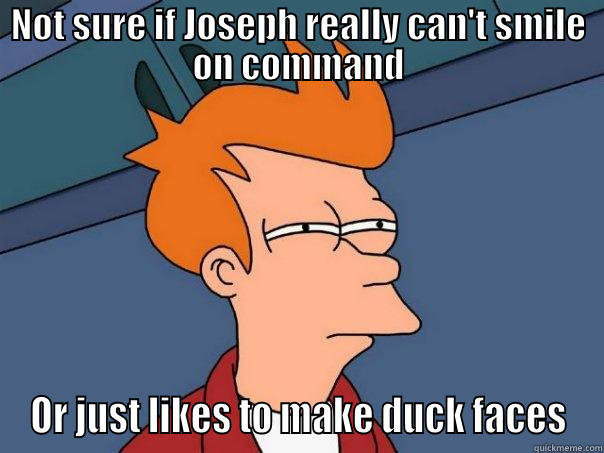 NOT SURE IF JOSEPH REALLY CAN'T SMILE ON COMMAND OR JUST LIKES TO MAKE DUCK FACES Futurama Fry