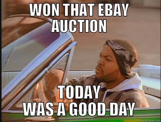 WON THAT EBAY AUCTION TODAY WAS A GOOD DAY today was a good day