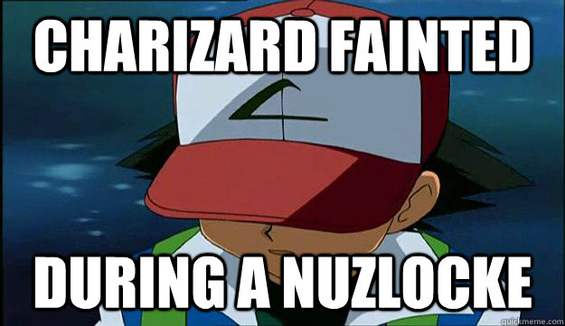 Charizard Fainted during a nuzlocke - Charizard Fainted during a nuzlocke  First Region Problems