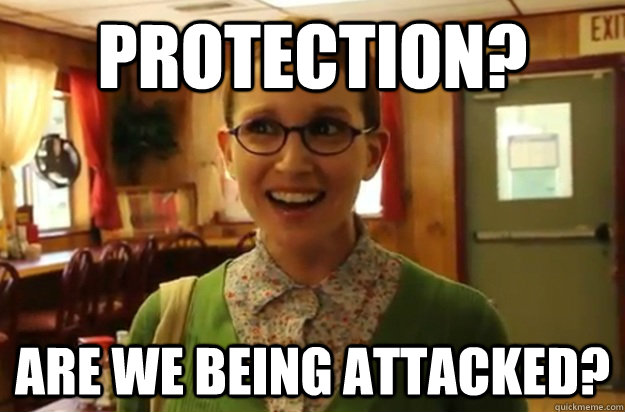 Protection? Are we being attacked? - Protection? Are we being attacked?  Sexually Oblivious Female