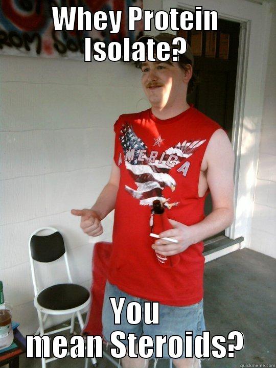 WHEY PROTEIN ISOLATE? YOU MEAN STEROIDS? Redneck Randal