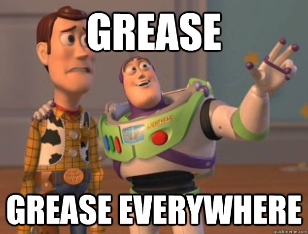 Grease grease Everywhere  toystory everywhere