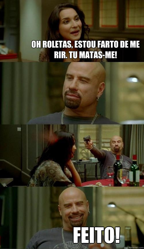 Oh roletas, estou farto de me rir. Tu matas-me! Feito!  Skinhead John