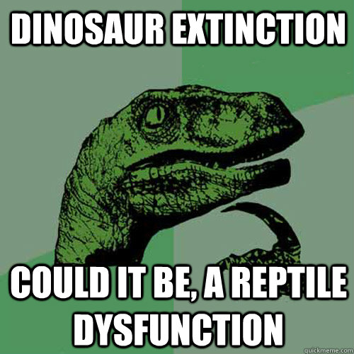 dinosaur extinction could it be, a reptile dysfunction - dinosaur extinction could it be, a reptile dysfunction  Philosoraptor