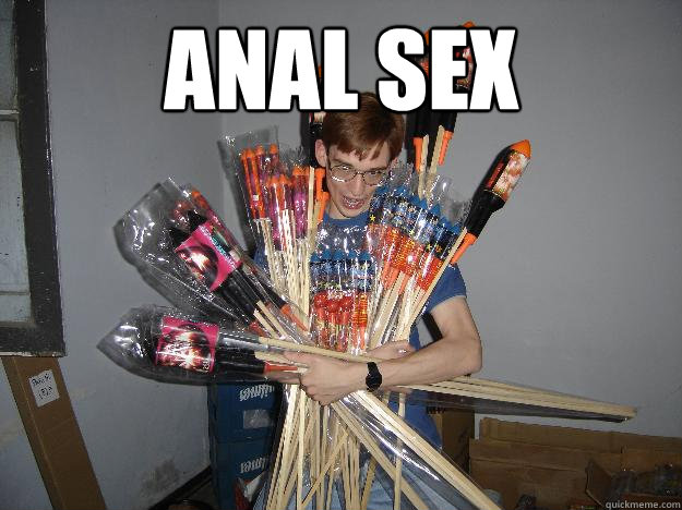 anal sex  - anal sex   Crazy Fireworks Nerd