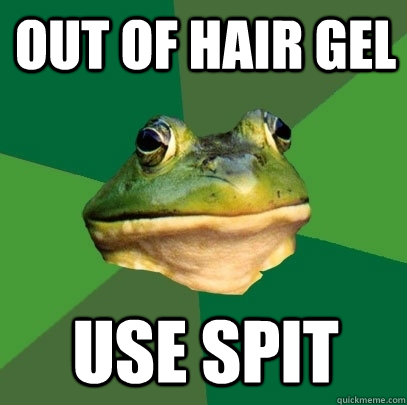 Out of hair gel use spit  Foul Bachelor Frog