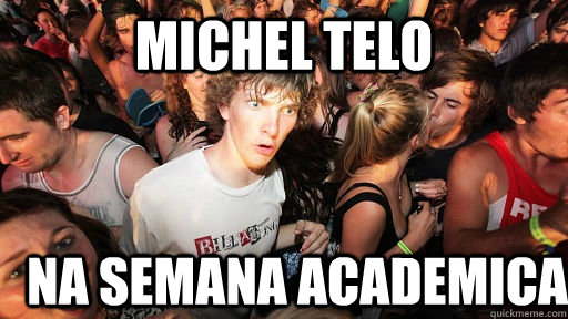 michel telo na semana academica  Sudden Clarity Clarence