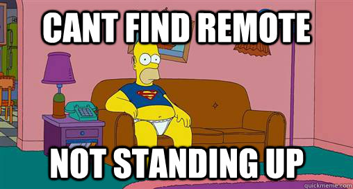 cant find remote not standing up  - cant find remote not standing up   First World Problem