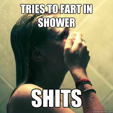 Tries to Fart in Shower Shits  shower problem