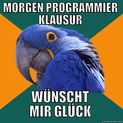 MORGEN PROGRAMMIER KLAUSUR WÜNSCHT MIR GLÜCK Paranoid Parrot