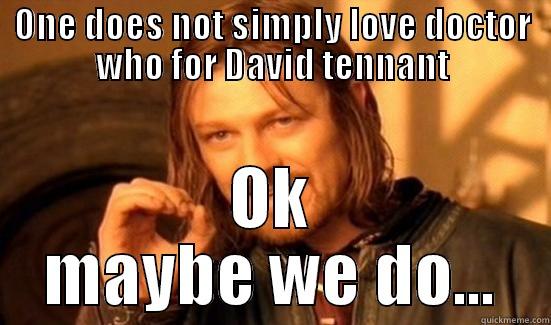 ONE DOES NOT SIMPLY LOVE DOCTOR WHO FOR DAVID TENNANT OK MAYBE WE DO... Boromir