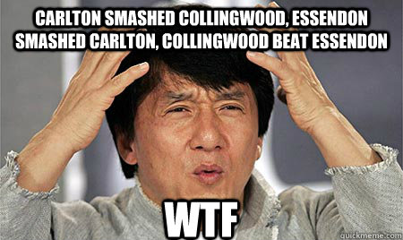 Carlton smashed collingwood, Essendon  smashed carlton, collingwood beat essendon wtf - Carlton smashed collingwood, Essendon  smashed carlton, collingwood beat essendon wtf  My First