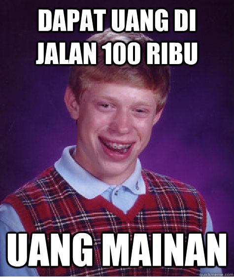 Dapat uang di jalan 100 ribu Uang Mainan  Bad Luck Brian