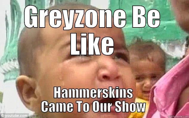GREYZONE BE LIKE HAMMERSKINS CAME TO OUR SHOW Misc