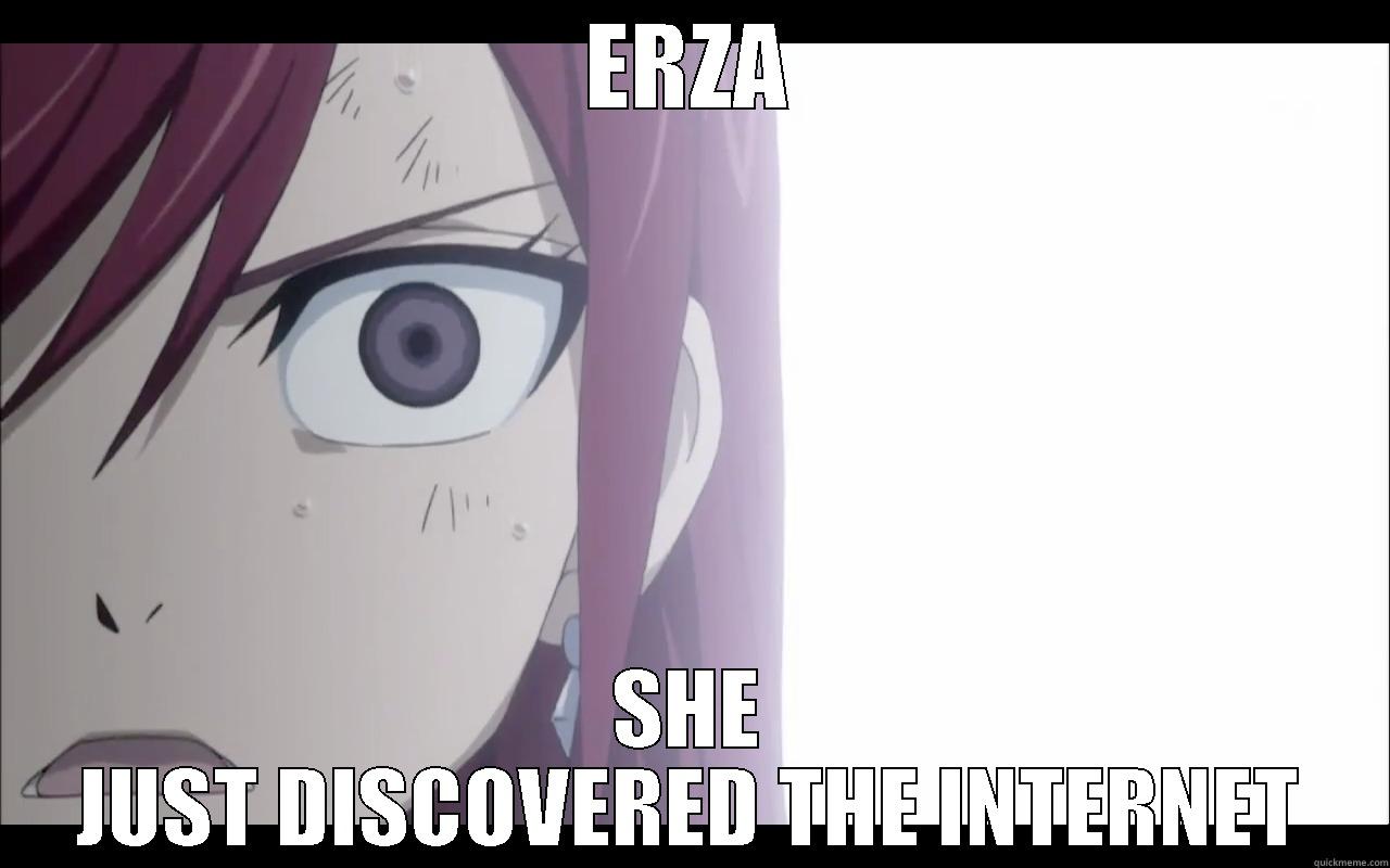 ERZA SHE JUST DISCOVERED THE INTERNET Misc