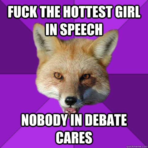 Fuck the Hottest Girl in Speech Nobody In Debate Cares  Forensics Fox