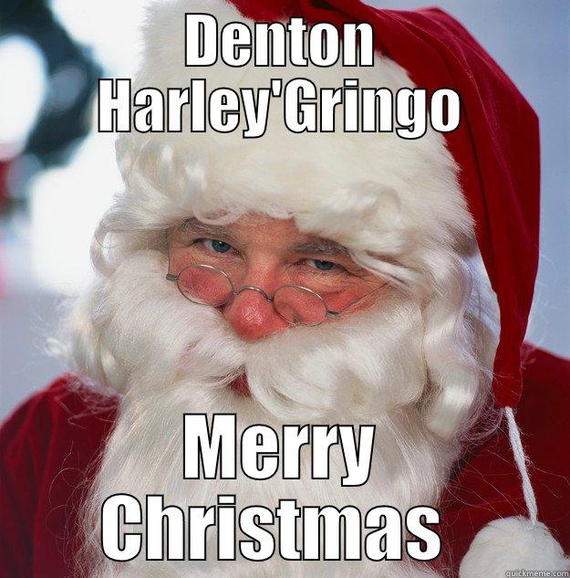 DENTON HARLEY'GRINGO MERRY CHRISTMAS  Scumbag Santa
