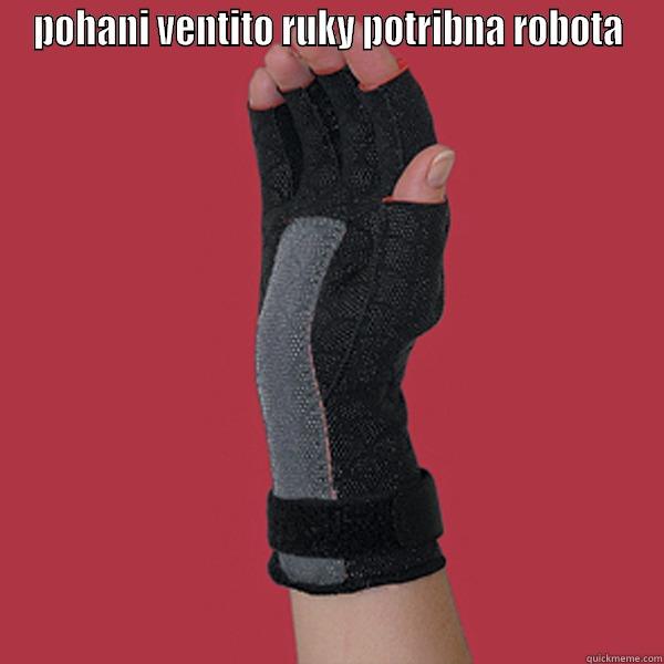 POHANI VENTITO RUKY POTRIBNA ROBOTA  Misc