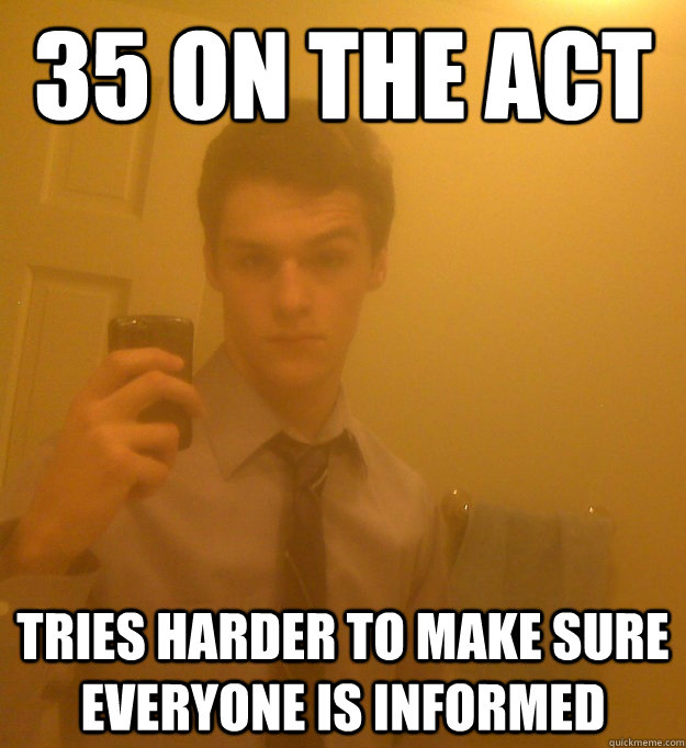 35 on the act tries harder to make sure everyone is informed  