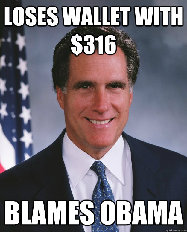 Loses Wallet With $316  Blames obama - Loses Wallet With $316  Blames obama  Mitt Romeny