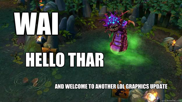 Wai Hello thar and welcome to another LoL graphics update - Wai Hello thar and welcome to another LoL graphics update  Misc