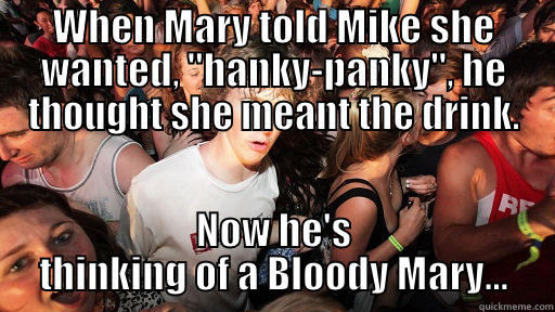 WHEN MARY TOLD MIKE SHE WANTED, 