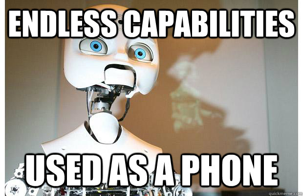 endless capabilities used as a phone  Good Guy Robot