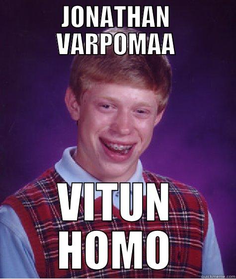 JONATHAN VARPOMAA VITUN HOMO Bad Luck Brian