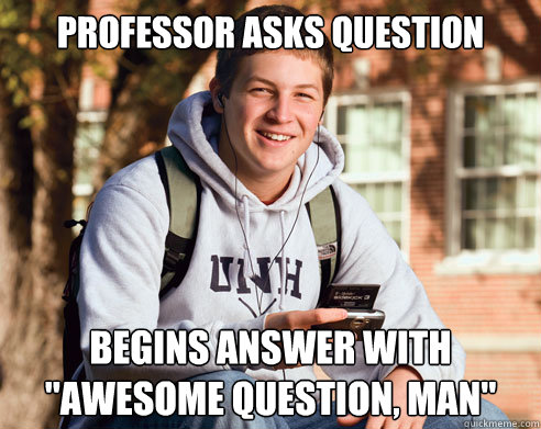 Professor asks question Begins answer with 