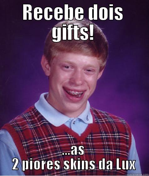 RECEBE DOIS GIFTS! ...AS 2 PIORES SKINS DA LUX Bad Luck Brian