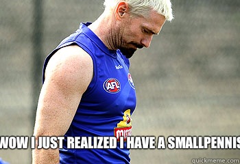 Wow I just realized I have a smallpennis  