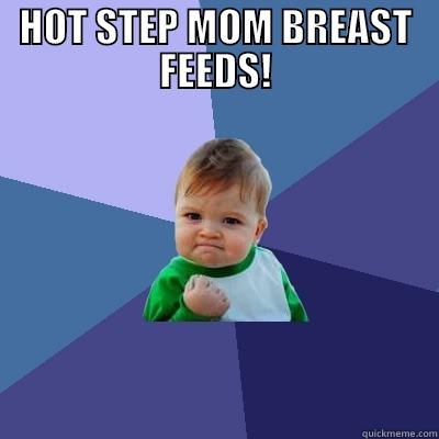 HOT STEP MOM BREAST FEEDS!  Success Kid