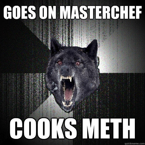 goes on masterchef cooks meth  
