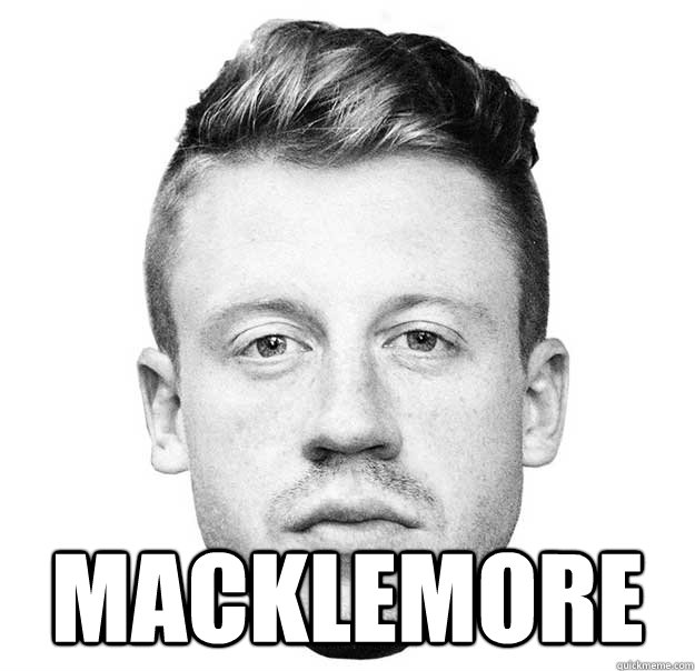  MACKLEMORE
 -  MACKLEMORE
  macklemore
