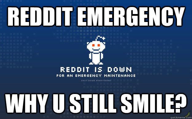 reddit emergency why u still smile?  