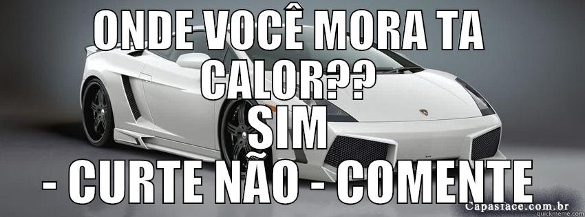 ONDE VOCÊ MORA TA CALOR?? SIM - CURTE NÃO - COMENTE Success Kid