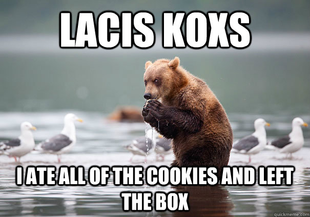 Lacis koxs I ate all of the cookies and left the box  