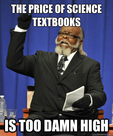 the price of science textbooks  is too damn high  The Rent Is Too Damn High