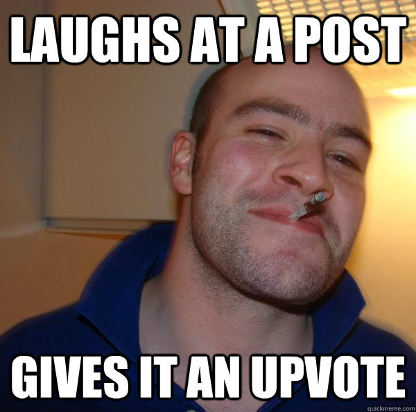 laughs at a post gives it an upvote - laughs at a post gives it an upvote  Misc
