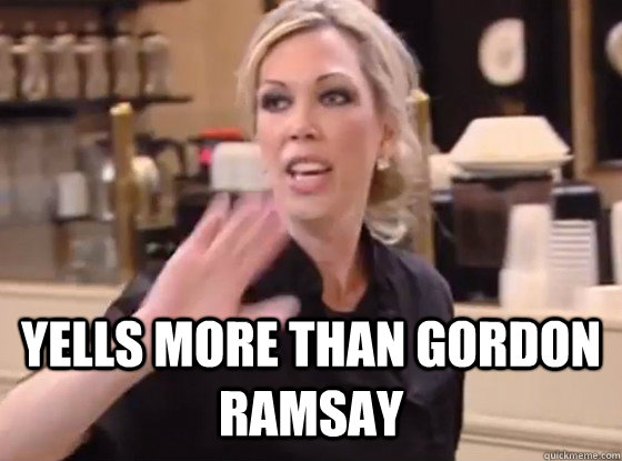  yells more than Gordon Ramsay  Overly Hostile Amy
