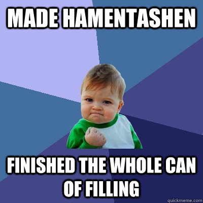 Made hamentashen finished the whole can of filling  Success Kid