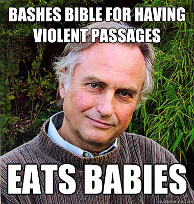 bashes bible for having violent passages eats babies - bashes bible for having violent passages eats babies  Scumbag Atheist