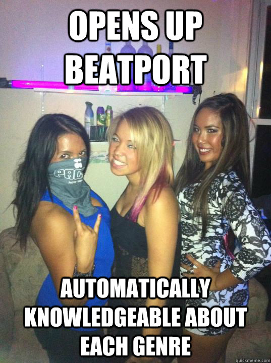 opens up beatport automatically knowledgeable about each genre  - opens up beatport automatically knowledgeable about each genre   RaveGirlProblems