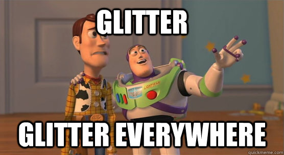 glitter glitter everywhere - glitter glitter everywhere  Toy Story Everywhere