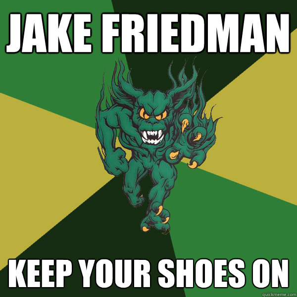 Jake Friedman Keep your shoes on  Green Terror