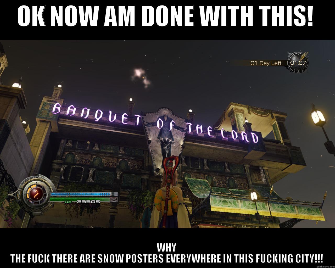 OK NOW AM DONE WITH THIS! WHY THE FUCK THERE ARE SNOW POSTERS EVERYWHERE IN THIS FUCKING CITY!!! Misc