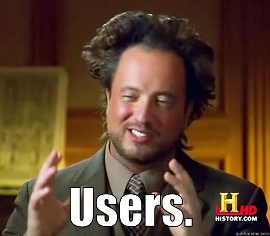  USERS. Ancient Aliens