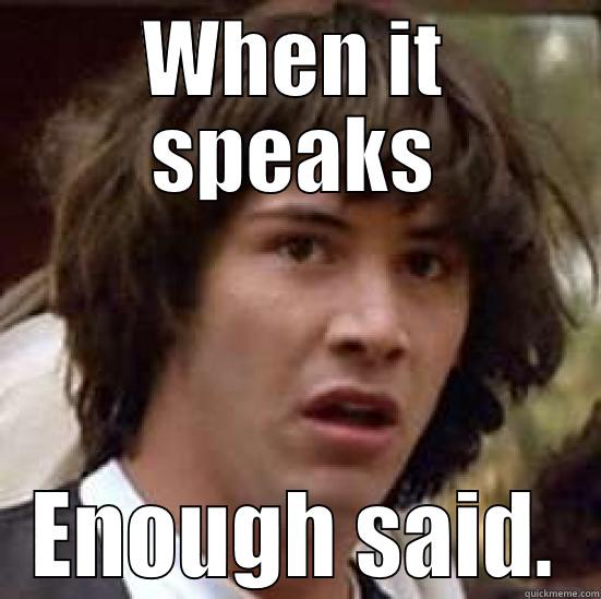 WHEN IT SPEAKS ENOUGH SAID. conspiracy keanu