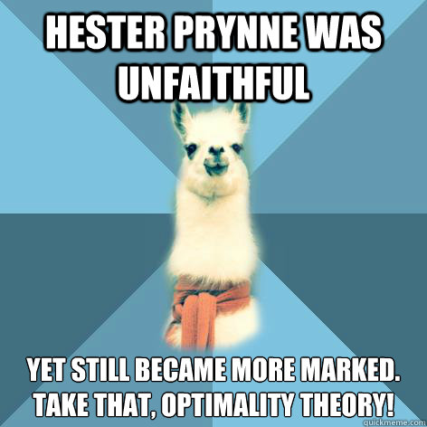 Hester Prynne was unfaithful yet still became more marked. Take that, Optimality Theory!  Linguist Llama